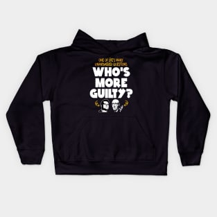 Who's more Guilty? Kids Hoodie